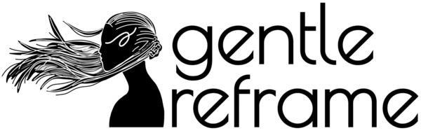 Gentle Reframe